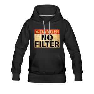 Danger No Filter Women's Premium Hoodie