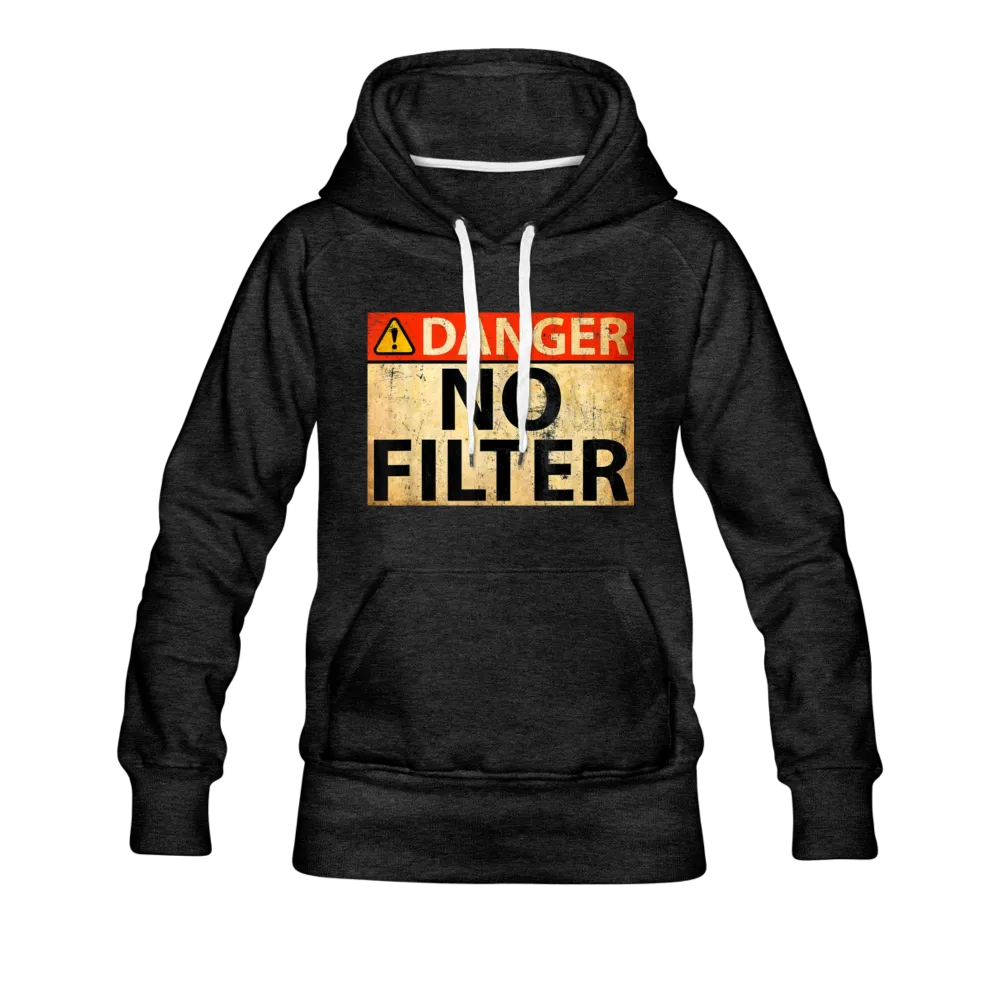 Danger No Filter Women's Premium Hoodie