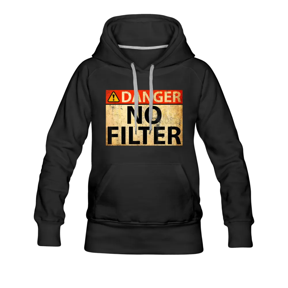 Danger No Filter Women's Premium Hoodie