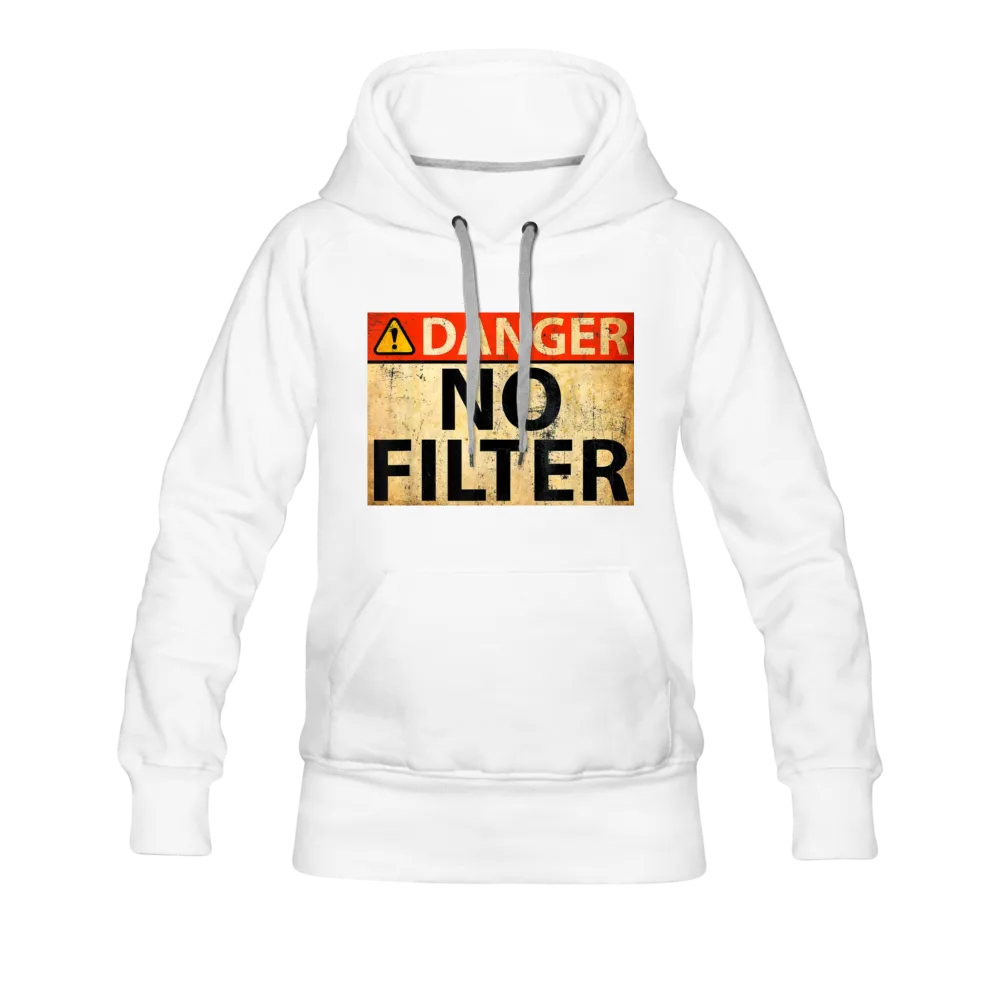 Danger No Filter Women's Premium Hoodie