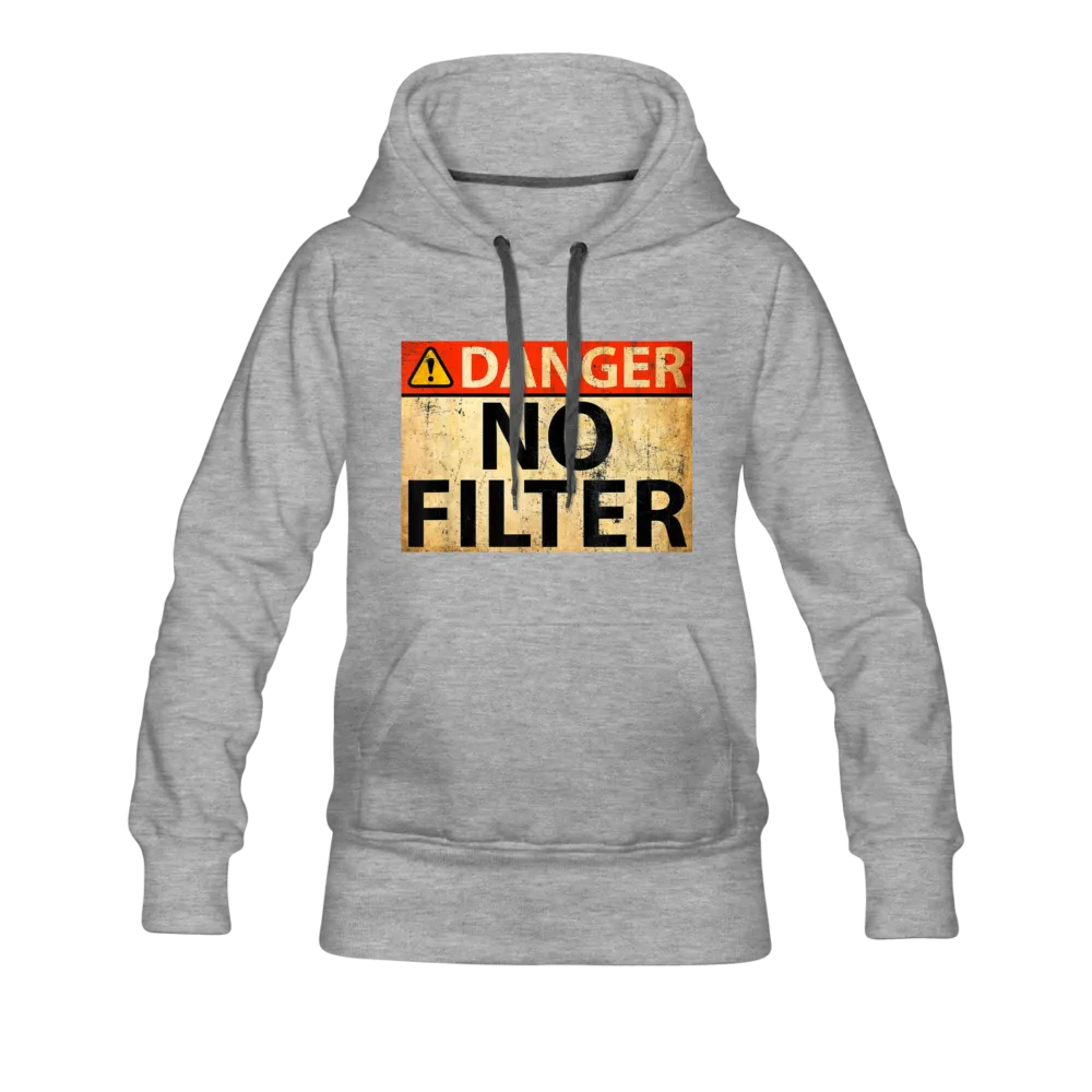 Danger No Filter Women's Premium Hoodie