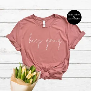 Keep Going | Aesthetic Shirt | Cute Hipster Sweatshirt | Tumblr Tank Top | Christian Hoodie |  Nice Tee | Kindness Clothing